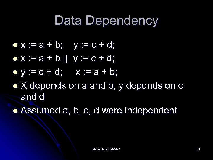 Data Dependency x : = a + b; y : = c + d;