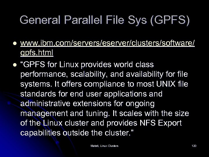 General Parallel File Sys (GPFS) l l www. ibm. com/servers/eserver/clusters/software/ gpfs. html “GPFS for