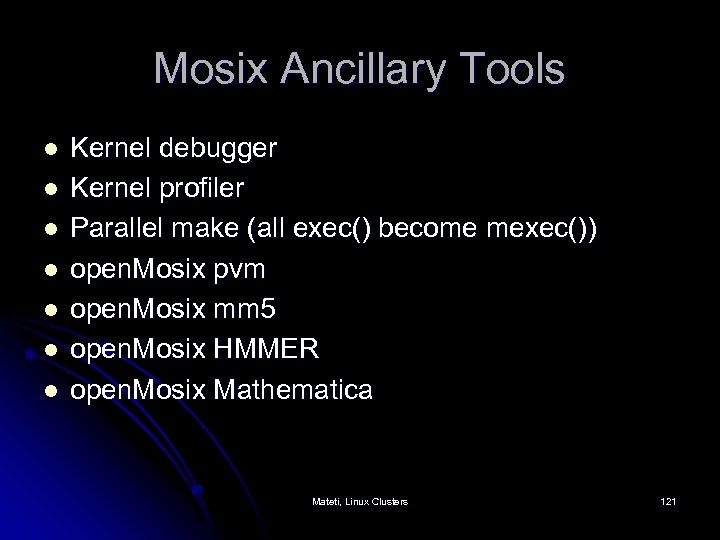 Mosix Ancillary Tools l l l l Kernel debugger Kernel profiler Parallel make (all