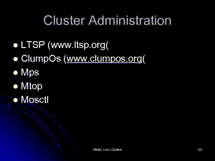 Cluster Administration LTSP (www. ltsp. org( l Clump. Os (www. clumpos. org( l Mps