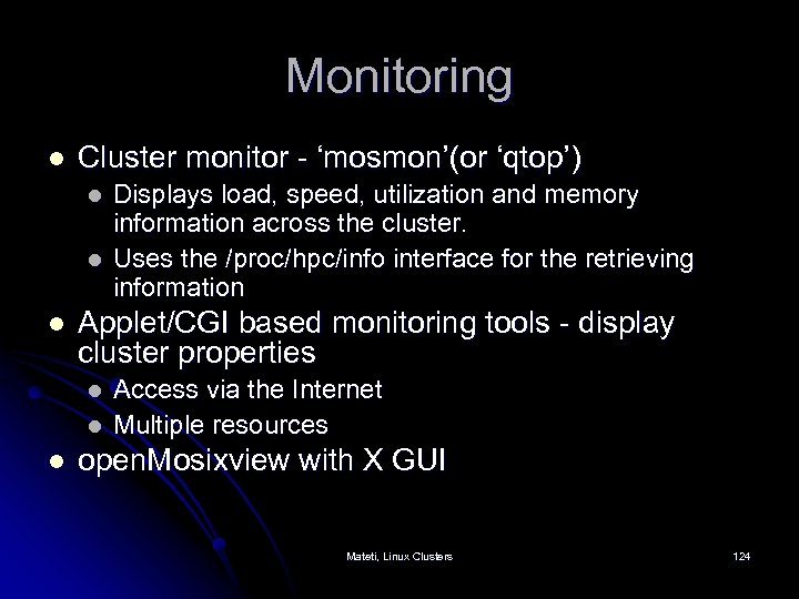 Monitoring l Cluster monitor - ‘mosmon’(or ‘qtop’) l l l Applet/CGI based monitoring tools