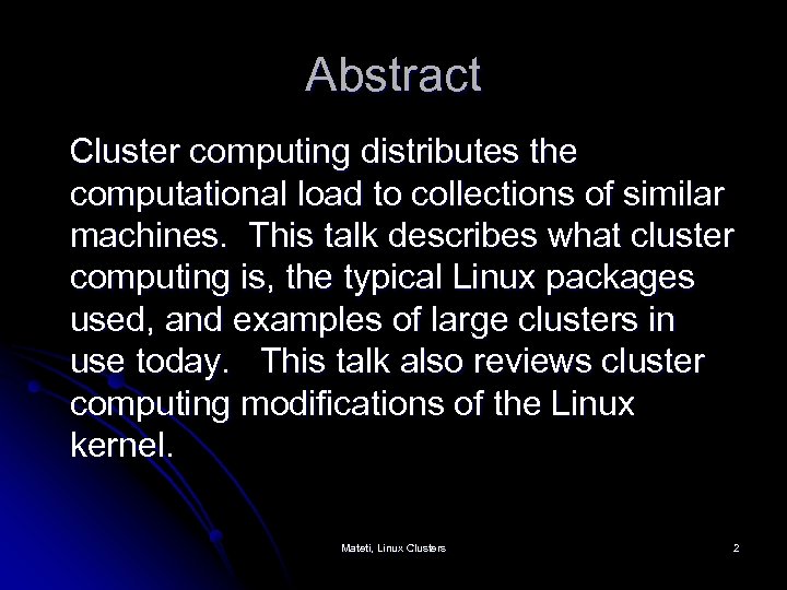 Abstract Cluster computing distributes the computational load to collections of similar machines. This talk