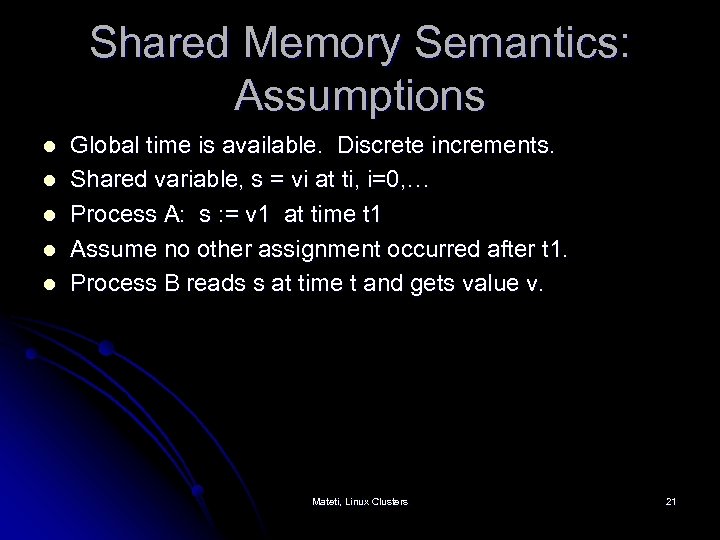 Shared Memory Semantics: Assumptions l l l Global time is available. Discrete increments. Shared