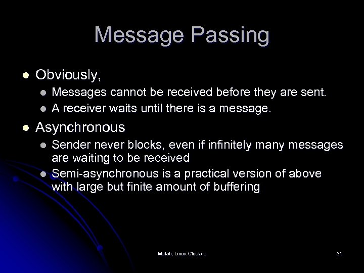 Message Passing l Obviously, l l l Messages cannot be received before they are