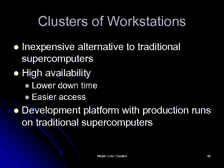 Clusters of Workstations Inexpensive alternative to traditional supercomputers l High availability l l Lower