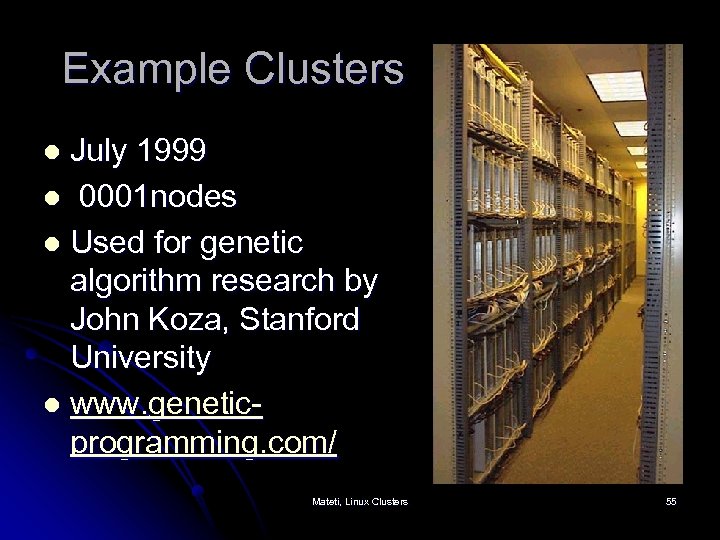 Example Clusters July 1999 l 0001 nodes l Used for genetic algorithm research by