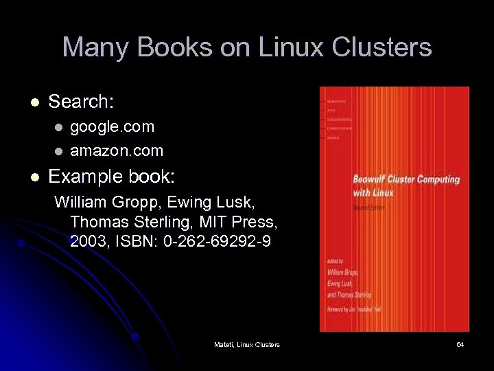 Many Books on Linux Clusters l Search: l l l google. com amazon. com