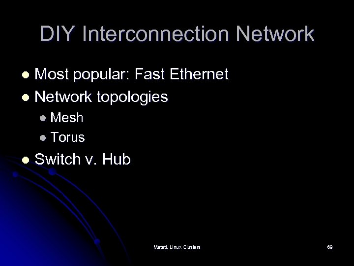 DIY Interconnection Network Most popular: Fast Ethernet l Network topologies l l Mesh l