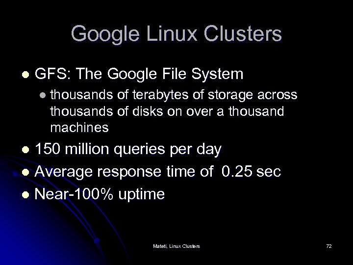 Google Linux Clusters l GFS: The Google File System l thousands of terabytes of