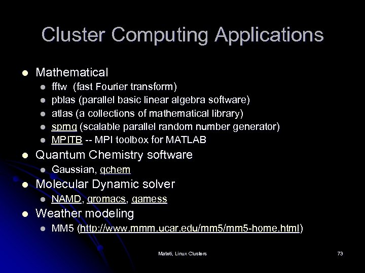 Cluster Computing Applications l Mathematical l l l Quantum Chemistry software l l Gaussian,