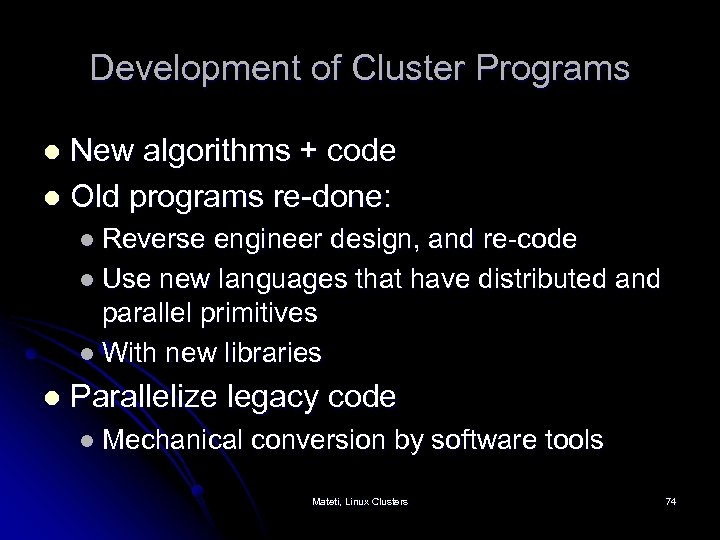 Development of Cluster Programs New algorithms + code l Old programs re-done: l l
