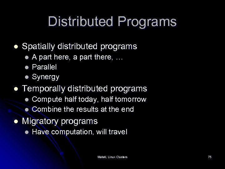 Distributed Programs l Spatially distributed programs l l Temporally distributed programs l l l