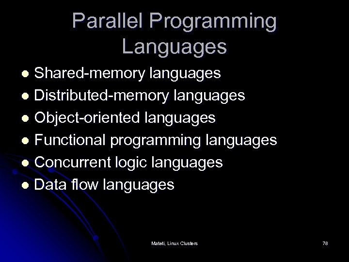 Parallel Programming Languages Shared-memory languages l Distributed-memory languages l Object-oriented languages l Functional programming