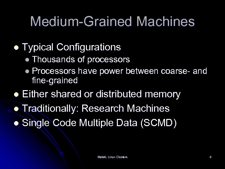 Medium-Grained Machines l Typical Configurations l Thousands of processors l Processors have power between