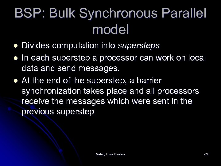 BSP: Bulk Synchronous Parallel model l Divides computation into supersteps In each superstep a