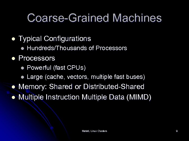 Coarse-Grained Machines l Typical Configurations l l Processors l l Hundreds/Thousands of Processors Powerful