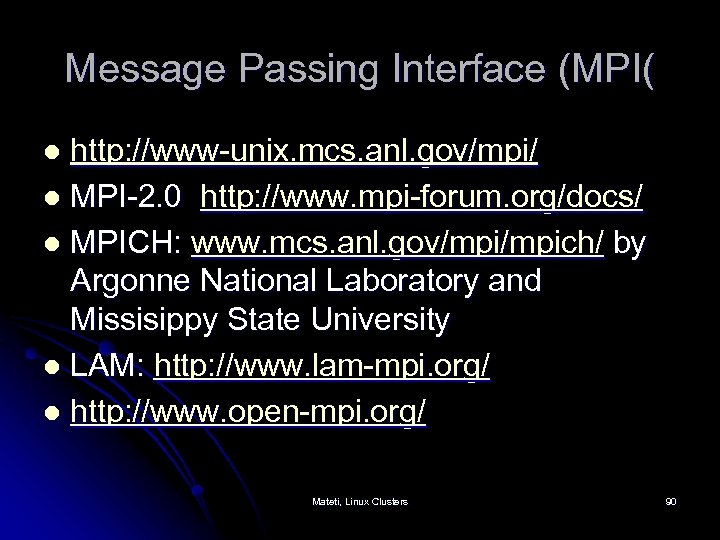 Message Passing Interface (MPI( http: //www-unix. mcs. anl. gov/mpi/ l MPI-2. 0 http: //www.