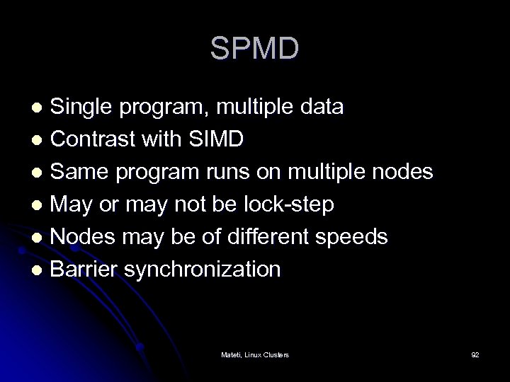 SPMD Single program, multiple data l Contrast with SIMD l Same program runs on