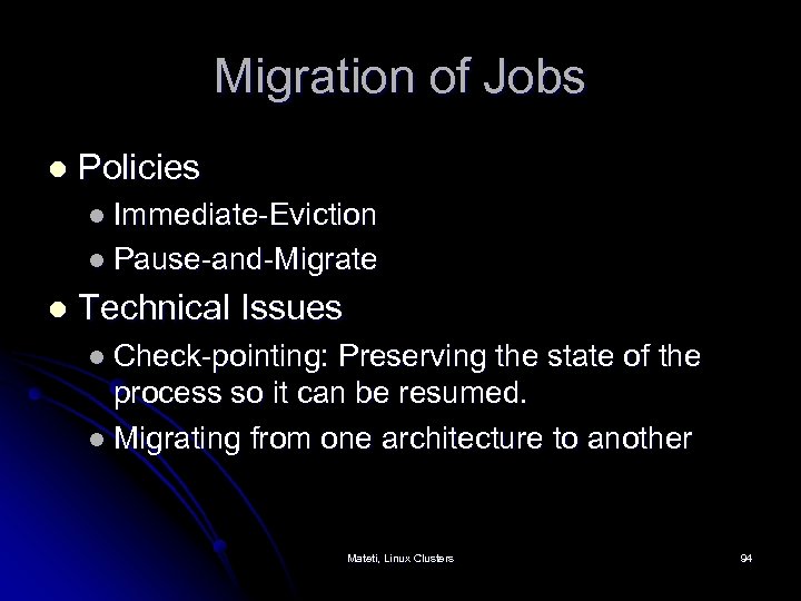 Migration of Jobs l Policies l Immediate-Eviction l Pause-and-Migrate l Technical Issues l Check-pointing: