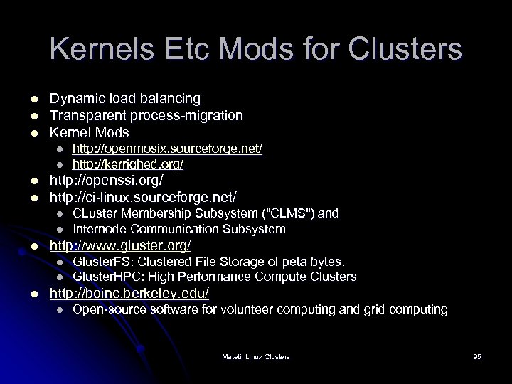 Kernels Etc Mods for Clusters l l l Dynamic load balancing Transparent process-migration Kernel