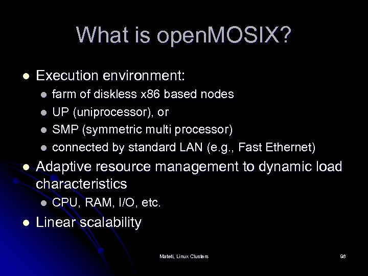 What is open. MOSIX? l Execution environment: l l l Adaptive resource management to
