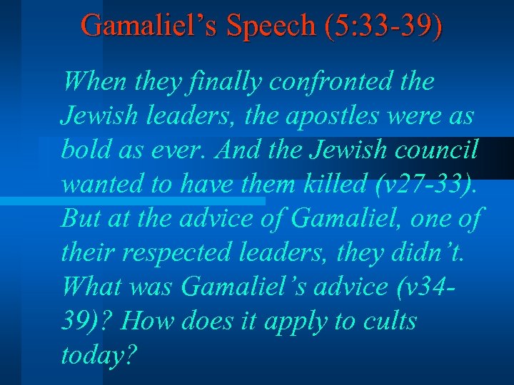 Gamaliel’s Speech (5: 33 -39) When they finally confronted the Jewish leaders, the apostles