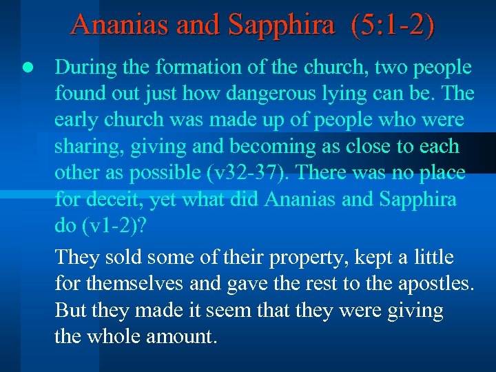 Ananias and Sapphira (5: 1 -2) l During the formation of the church, two