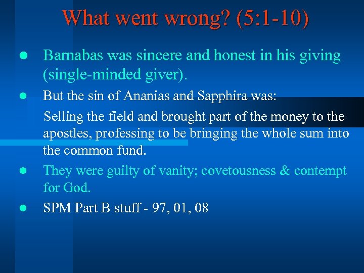 What went wrong? (5: 1 -10) l Barnabas was sincere and honest in his