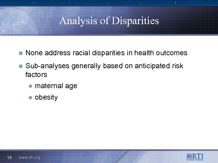 Analysis of Disparities n None address racial disparities in health outcomes n Sub-analyses generally