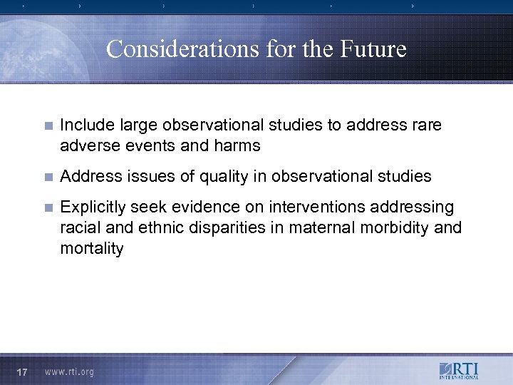 Considerations for the Future n n Address issues of quality in observational studies n