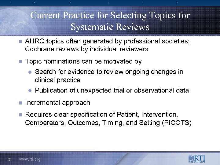 Current Practice for Selecting Topics for Systematic Reviews n AHRQ topics often generated by