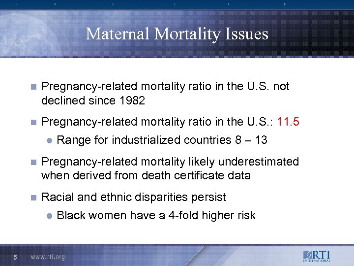 Maternal Mortality Issues n Pregnancy-related mortality ratio in the U. S. not declined since