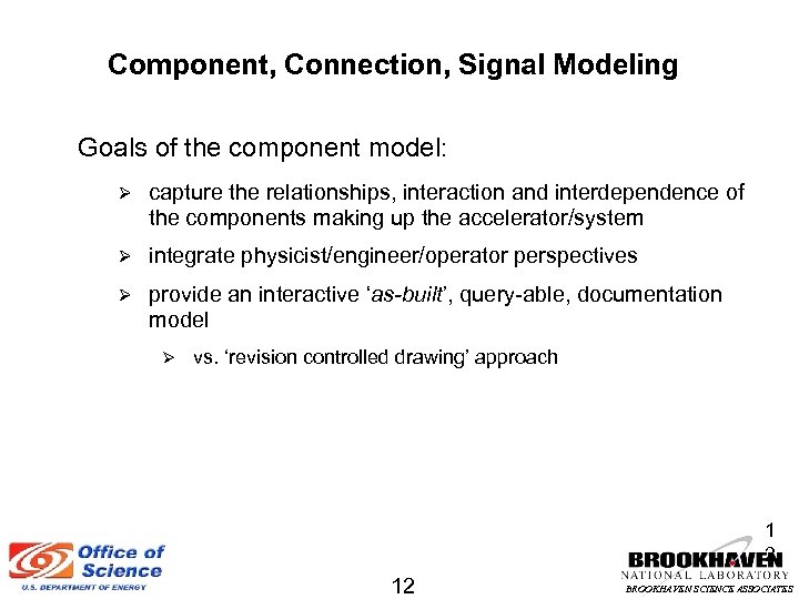 Component, Connection, Signal Modeling Goals of the component model: capture the relationships, interaction and