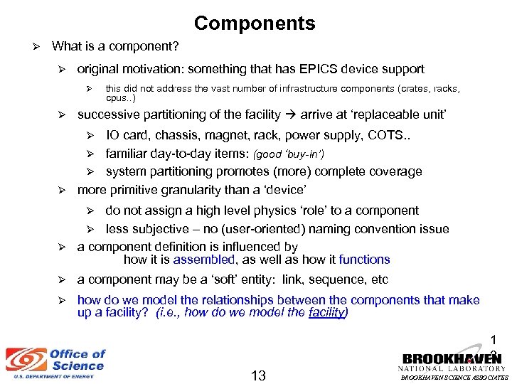 Components What is a component? original motivation: something that has EPICS device support this