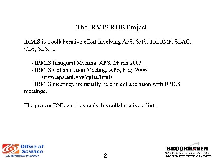 The IRMIS RDB Project IRMIS is a collaborative effort involving APS, SNS, TRIUMF, SLAC,