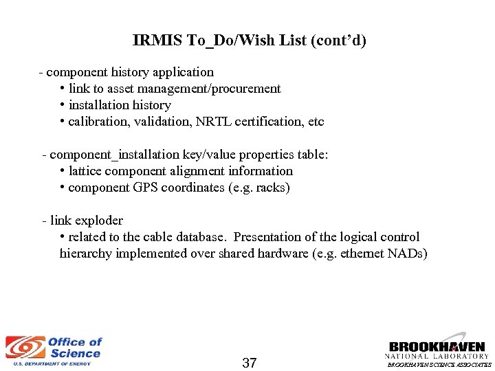 IRMIS To_Do/Wish List (cont’d) - component history application • link to asset management/procurement •