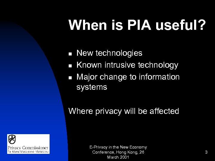 When is PIA useful? n n n New technologies Known intrusive technology Major change