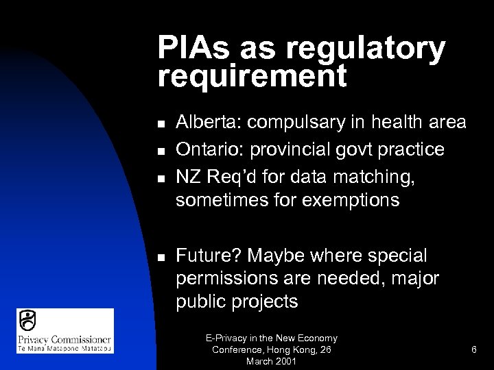 PIAs as regulatory requirement n n Alberta: compulsary in health area Ontario: provincial govt