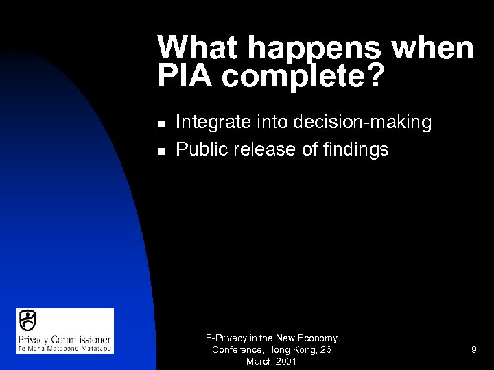 What happens when PIA complete? n n Integrate into decision-making Public release of findings