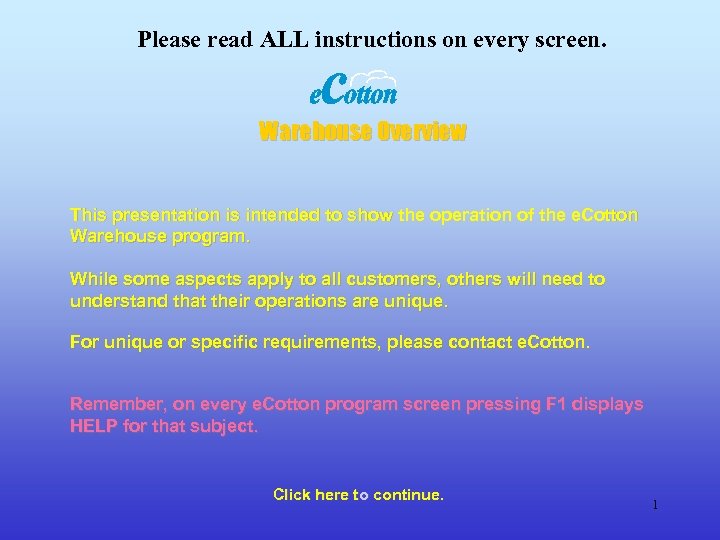 Please read ALL instructions on every screen. Warehouse Overview This presentation is intended to