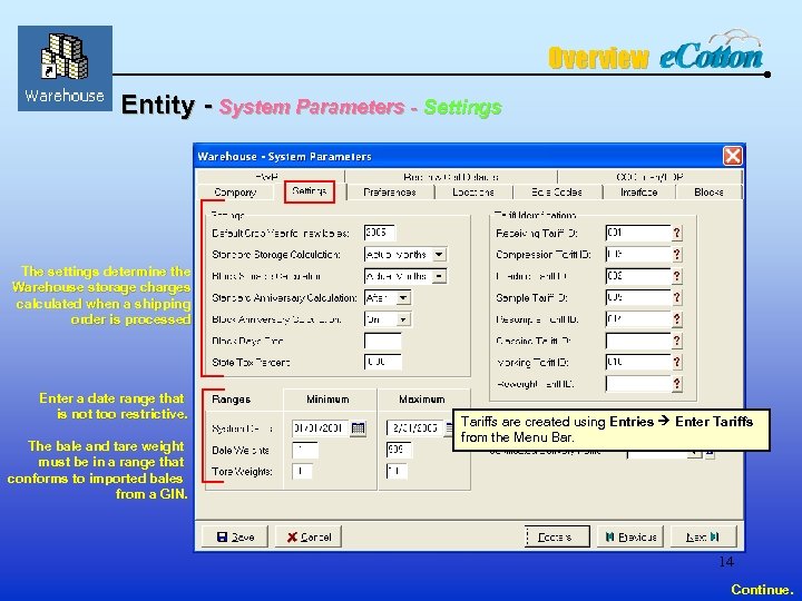 Overview Entity - System Parameters - Settings The settings determine the Warehouse storage charges