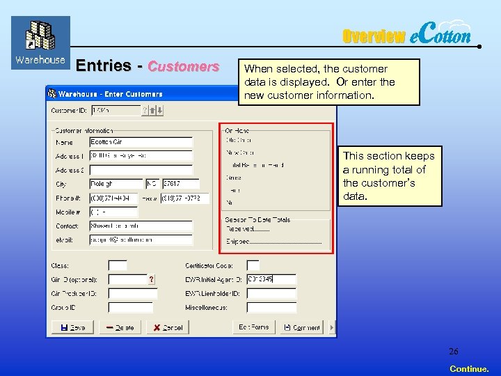 Overview Entries - Customers When selected, the customer data is displayed. Or enter the