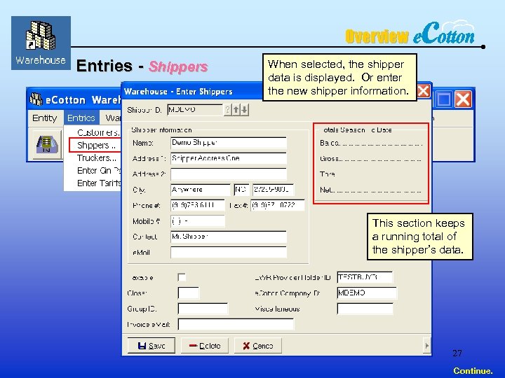 Overview Entries - Shippers When selected, the shipper data is displayed. Or enter the