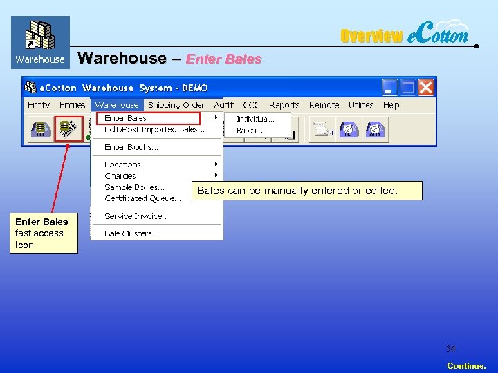 Overview Warehouse – Enter Bales can be manually entered or edited. Enter Bales fast