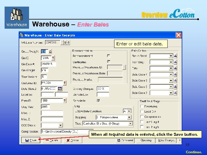 Overview Warehouse – Enter Bales Enter or edit bale date. When all required data