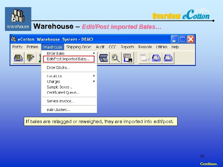 Overview Warehouse – Edit/Post Imported Bales… If bales are retagged or reweighed, they are