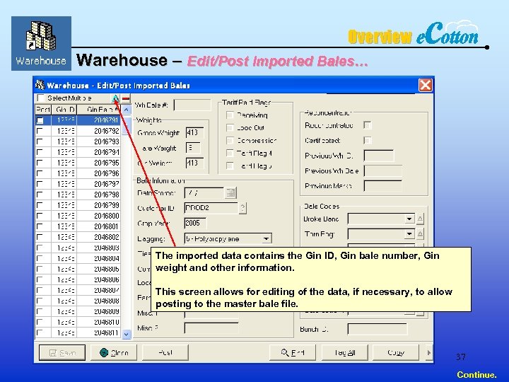 Overview Warehouse – Edit/Post Imported Bales… The imported data contains the Gin ID, Gin