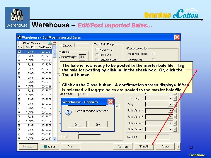 Overview Warehouse – Edit/Post Imported Bales… The bale is now ready to be posted