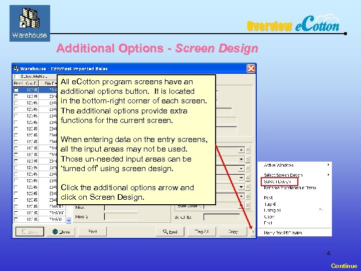 Overview Additional Options - Screen Design All e. Cotton program screens have an additional