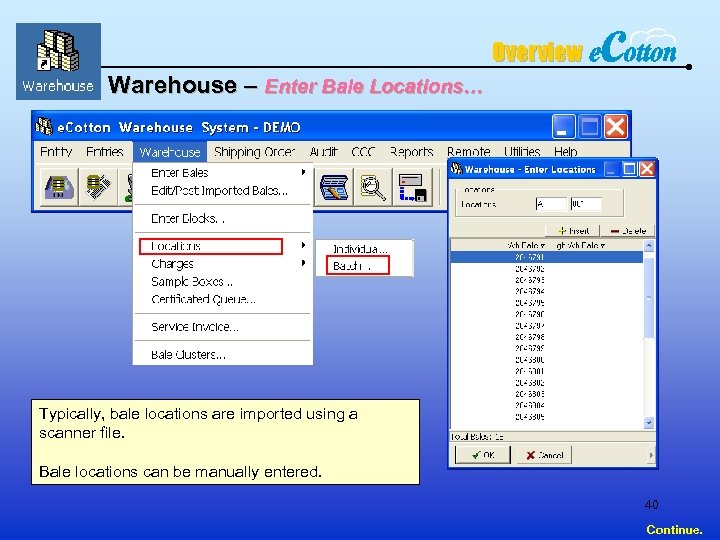 Overview Warehouse – Enter Bale Locations… Typically, bale locations are imported using a scanner